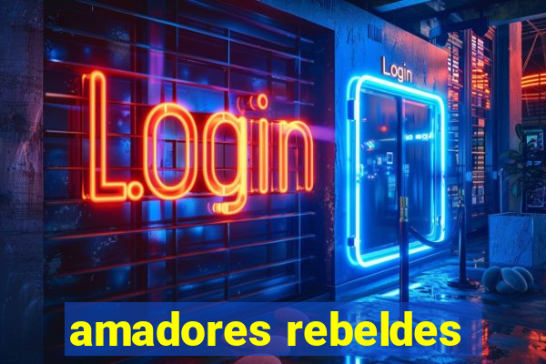 amadores rebeldes